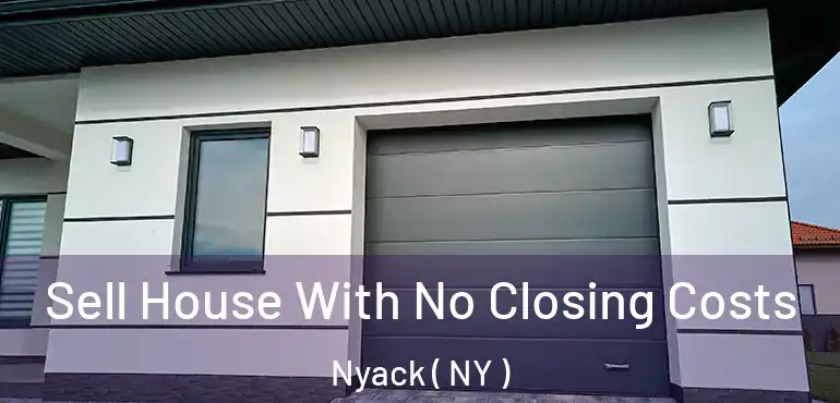  Sell House With No Closing Costs Nyack ( NY )