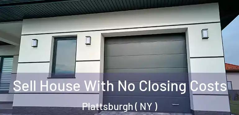  Sell House With No Closing Costs Plattsburgh ( NY )