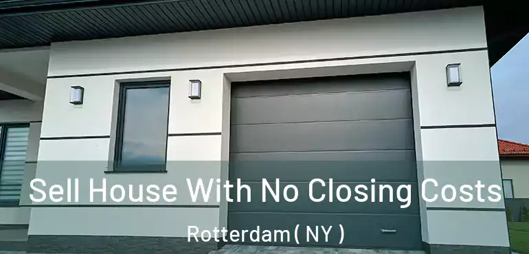  Sell House With No Closing Costs Rotterdam ( NY )