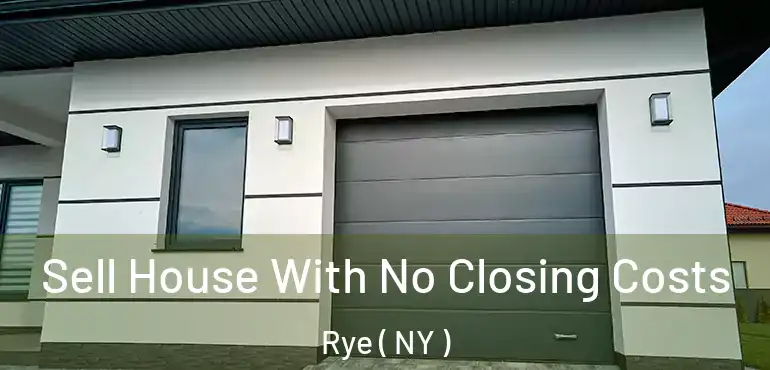  Sell House With No Closing Costs Rye ( NY )