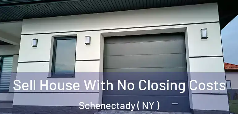  Sell House With No Closing Costs Schenectady ( NY )