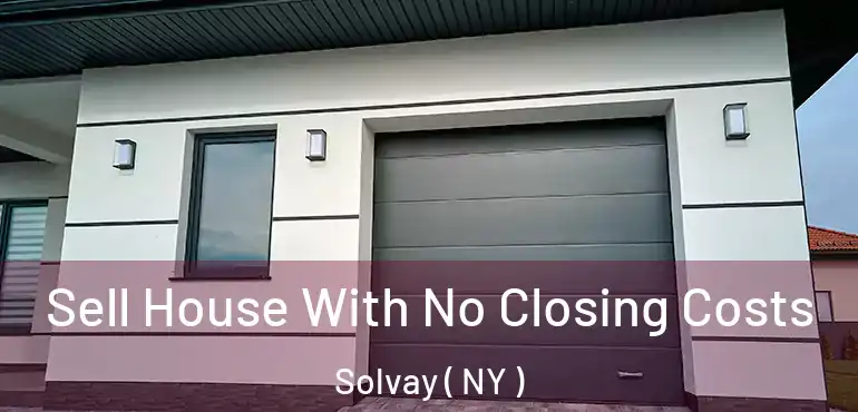  Sell House With No Closing Costs Solvay ( NY )