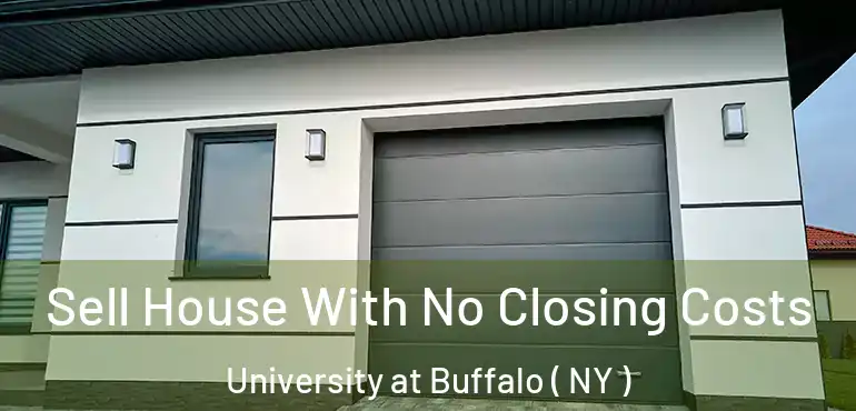  Sell House With No Closing Costs University at Buffalo ( NY )