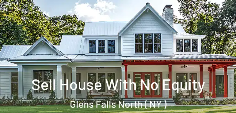  Sell House With No Equity Glens Falls North ( NY )