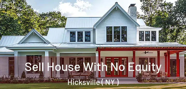  Sell House With No Equity Hicksville ( NY )