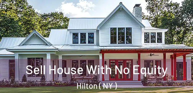  Sell House With No Equity Hilton ( NY )
