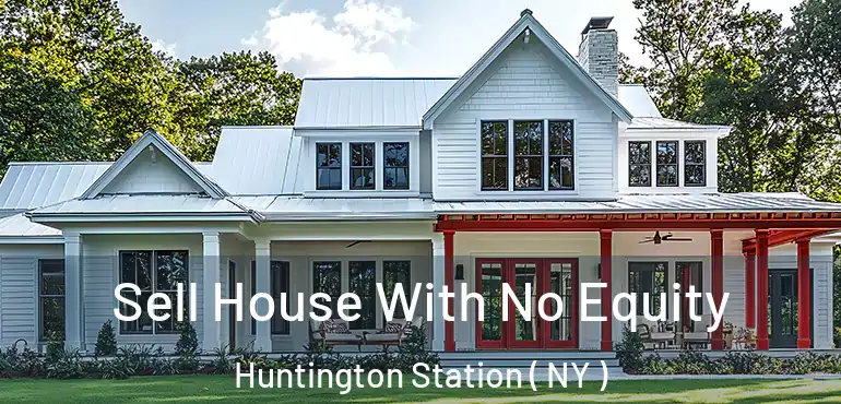  Sell House With No Equity Huntington Station ( NY )