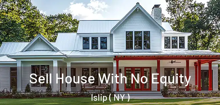  Sell House With No Equity Islip ( NY )
