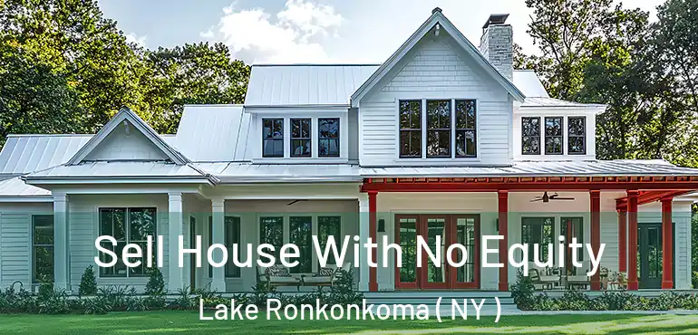  Sell House With No Equity Lake Ronkonkoma ( NY )