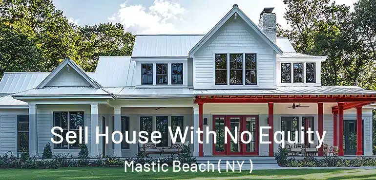  Sell House With No Equity Mastic Beach ( NY )