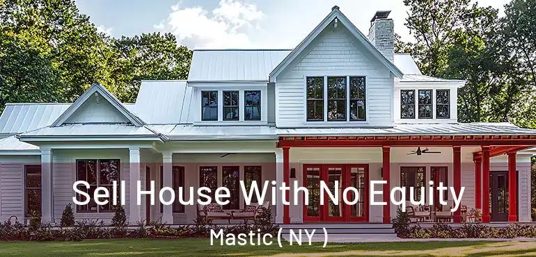  Sell House With No Equity Mastic ( NY )