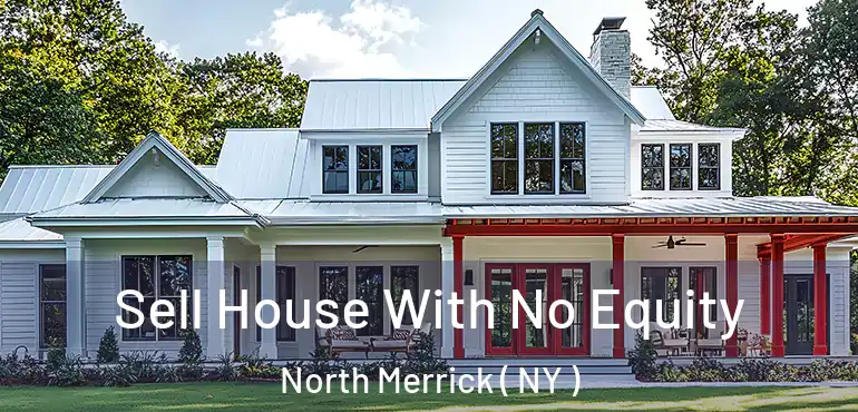  Sell House With No Equity North Merrick ( NY )