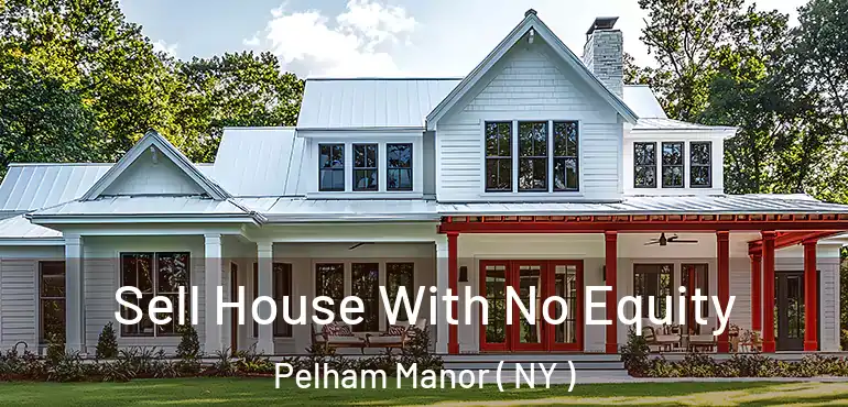  Sell House With No Equity Pelham Manor ( NY )