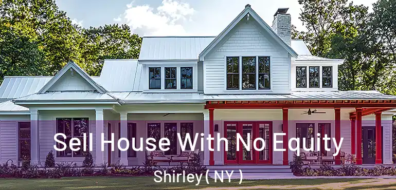  Sell House With No Equity Shirley ( NY )