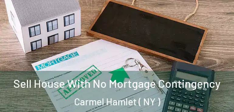  Sell House With No Mortgage Contingency Carmel Hamlet ( NY )