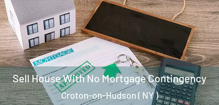  Sell House With No Mortgage Contingency Croton-on-Hudson ( NY )