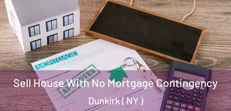  Sell House With No Mortgage Contingency Dunkirk ( NY )