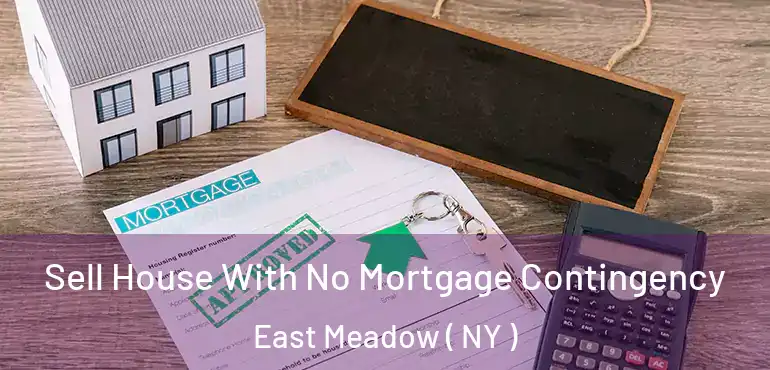  Sell House With No Mortgage Contingency East Meadow ( NY )