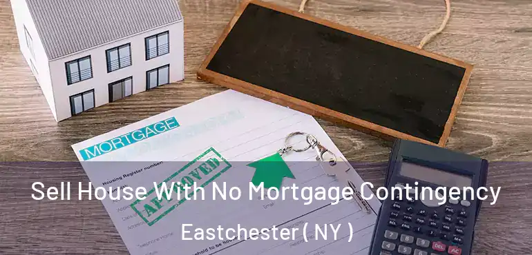  Sell House With No Mortgage Contingency Eastchester ( NY )