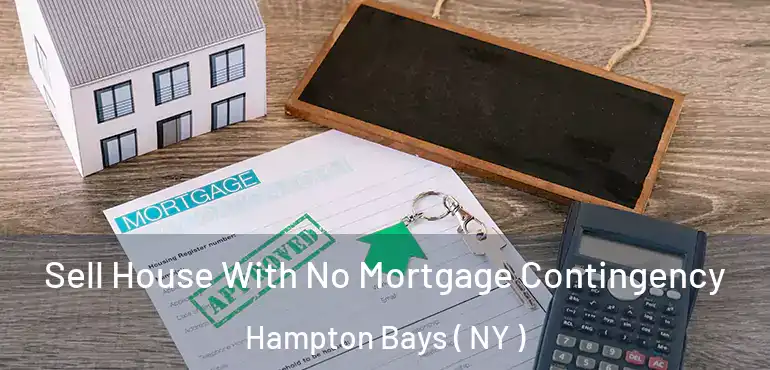  Sell House With No Mortgage Contingency Hampton Bays ( NY )