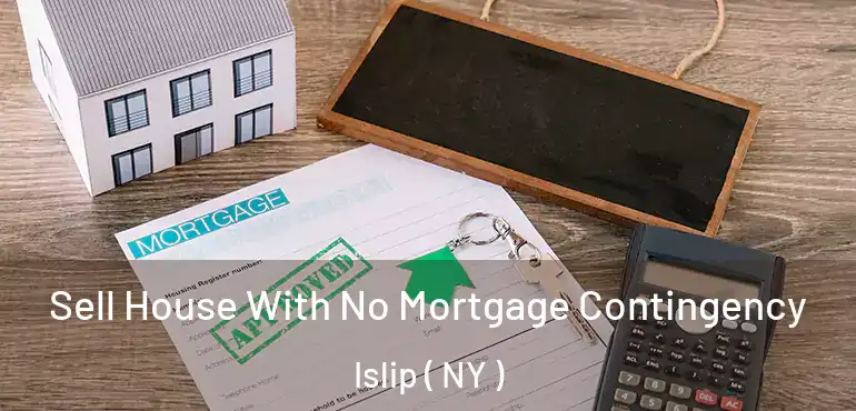  Sell House With No Mortgage Contingency Islip ( NY )