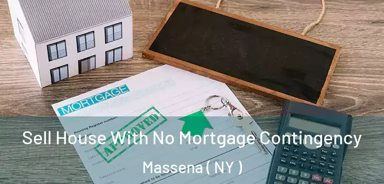  Sell House With No Mortgage Contingency Massena ( NY )