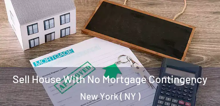  Sell House With No Mortgage Contingency New York ( NY )