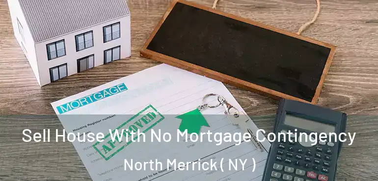  Sell House With No Mortgage Contingency North Merrick ( NY )