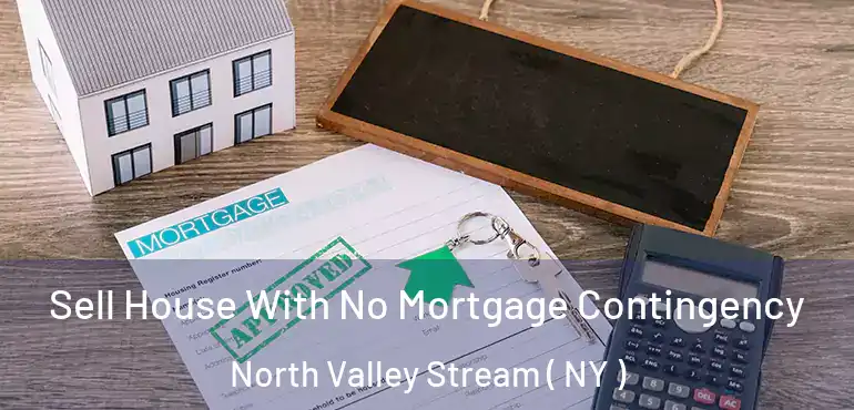  Sell House With No Mortgage Contingency North Valley Stream ( NY )