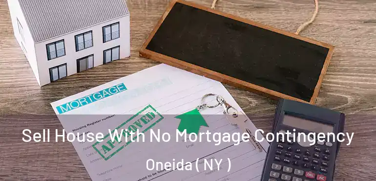  Sell House With No Mortgage Contingency Oneida ( NY )