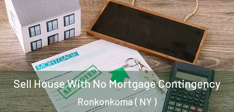  Sell House With No Mortgage Contingency Ronkonkoma ( NY )