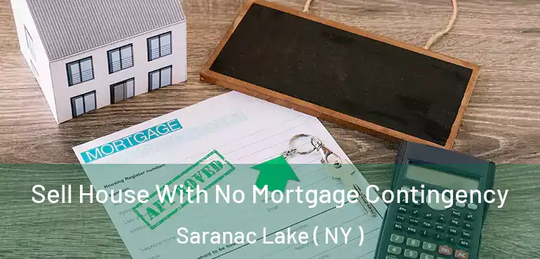  Sell House With No Mortgage Contingency Saranac Lake ( NY )