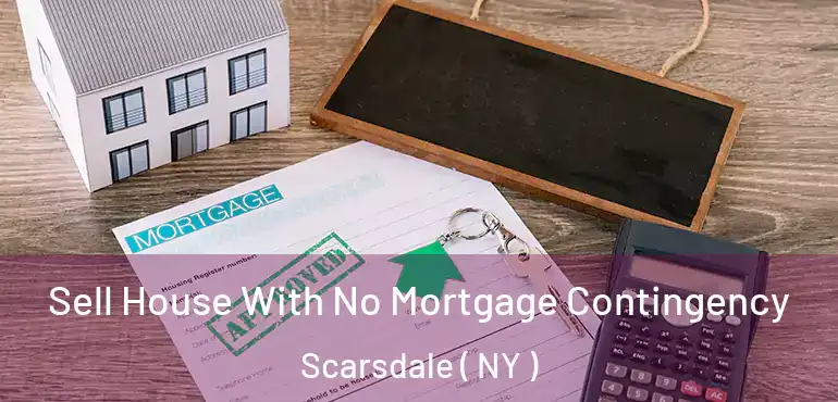  Sell House With No Mortgage Contingency Scarsdale ( NY )