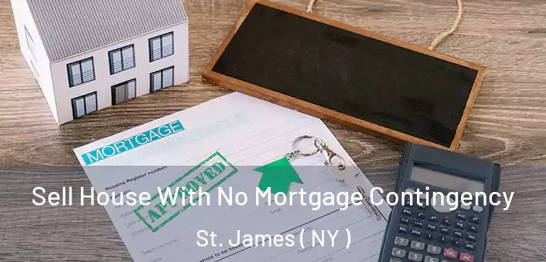  Sell House With No Mortgage Contingency St. James ( NY )