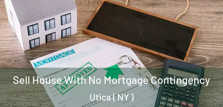  Sell House With No Mortgage Contingency Utica ( NY )
