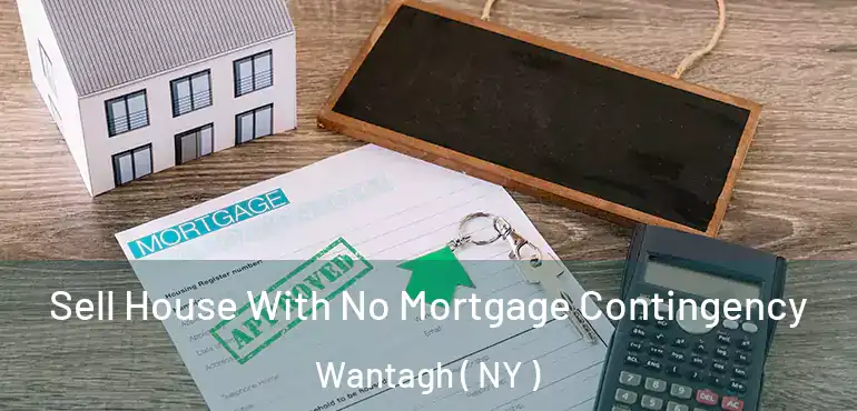  Sell House With No Mortgage Contingency Wantagh ( NY )