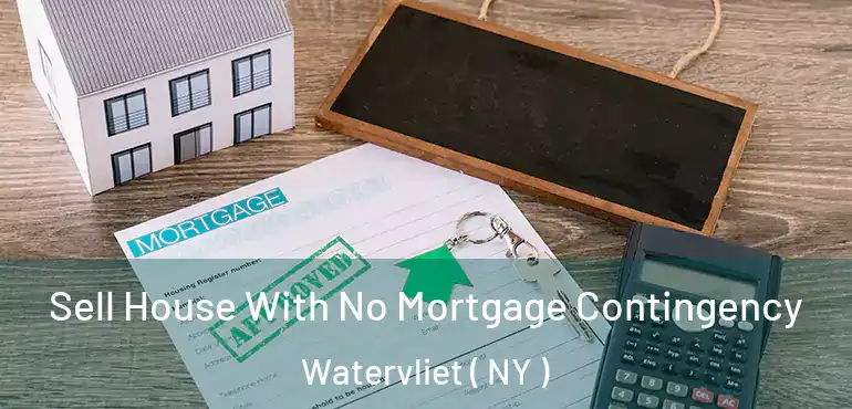  Sell House With No Mortgage Contingency Watervliet ( NY )