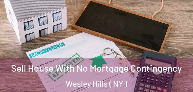  Sell House With No Mortgage Contingency Wesley Hills ( NY )