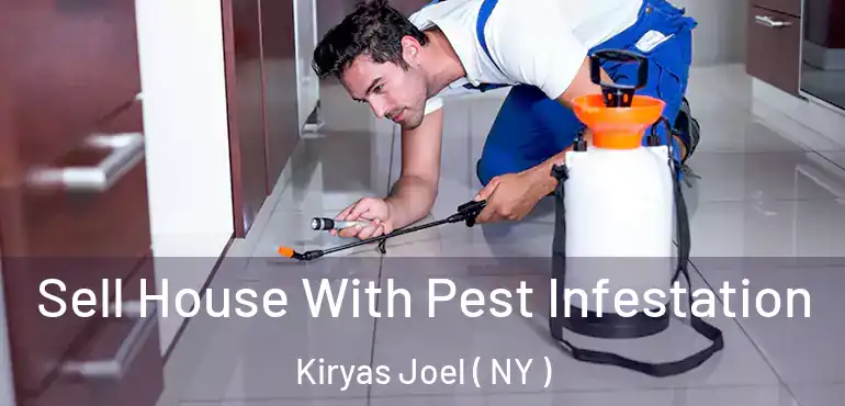  Sell House With Pest Infestation Kiryas Joel ( NY )