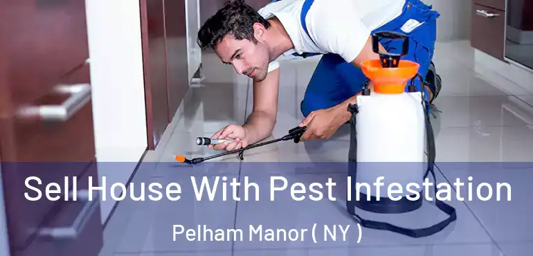  Sell House With Pest Infestation Pelham Manor ( NY )