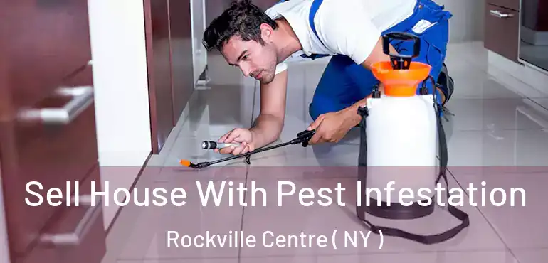  Sell House With Pest Infestation Rockville Centre ( NY )