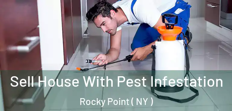  Sell House With Pest Infestation Rocky Point ( NY )