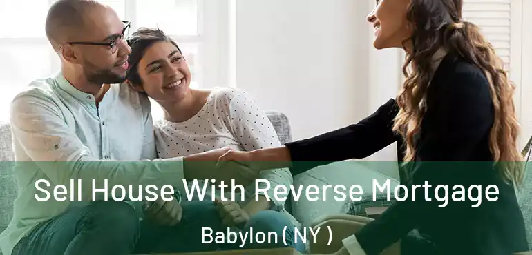  Sell House With Reverse Mortgage Babylon ( NY )
