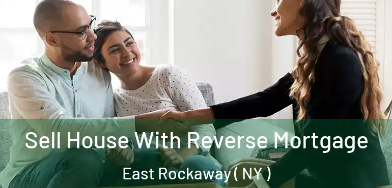  Sell House With Reverse Mortgage East Rockaway ( NY )