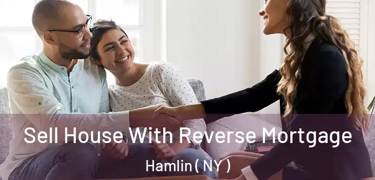  Sell House With Reverse Mortgage Hamlin ( NY )