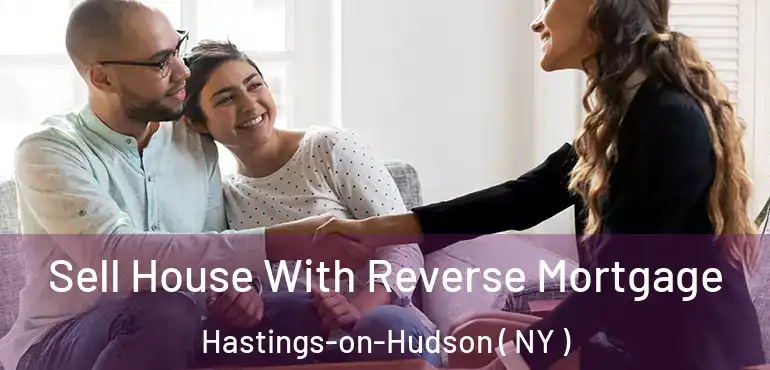  Sell House With Reverse Mortgage Hastings-on-Hudson ( NY )