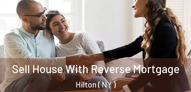  Sell House With Reverse Mortgage Hilton ( NY )