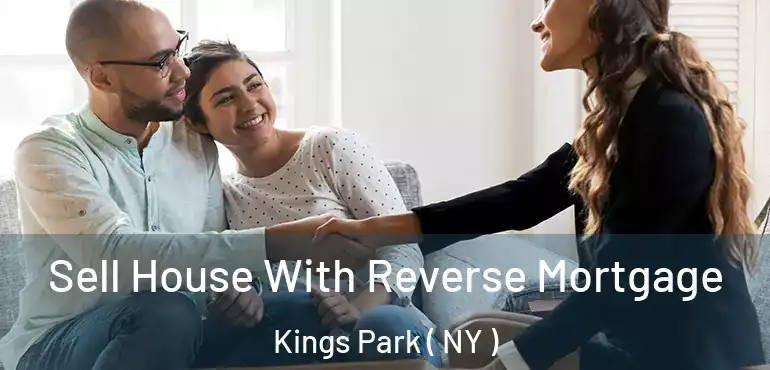  Sell House With Reverse Mortgage Kings Park ( NY )