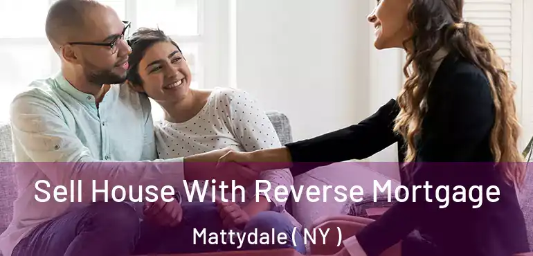  Sell House With Reverse Mortgage Mattydale ( NY )