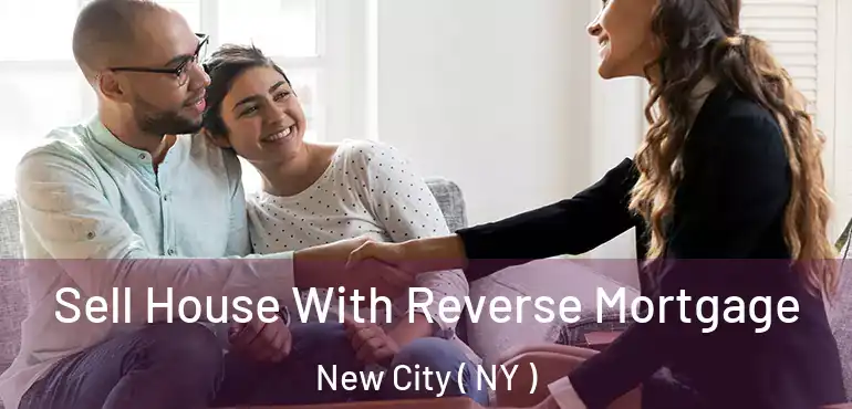  Sell House With Reverse Mortgage New City ( NY )